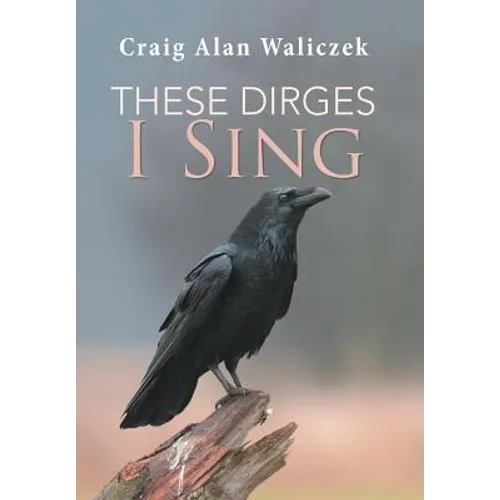 These Dirges I Sing