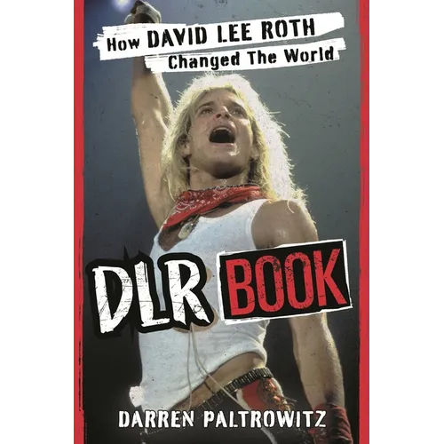 Dlr Book: How David Lee Roth Changed the World