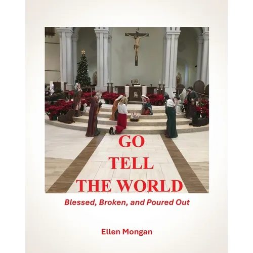 Go Tell the World: Blessed Broken Poured Out