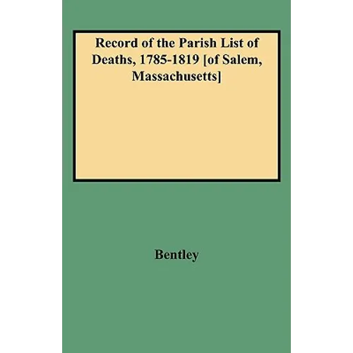 Record of the Parish List of Deaths, 1785-1819 [Of Salem, Massachusetts]