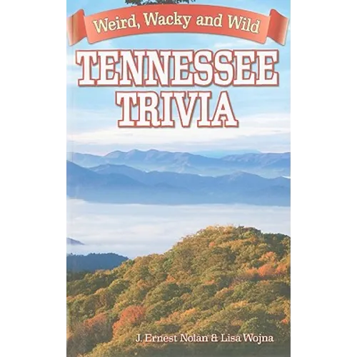 Tennessee Trivia: Weird, Wacky and Wild