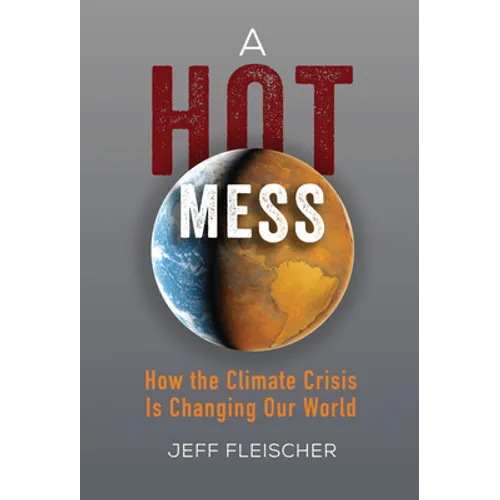 A Hot Mess: How the Climate Crisis Is Changing Our World