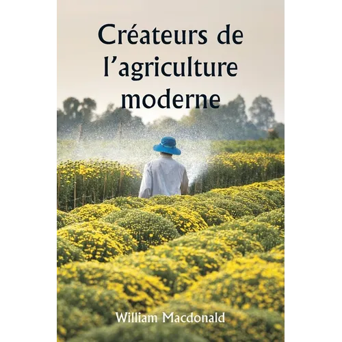 Créateurs de l'agriculture moderne