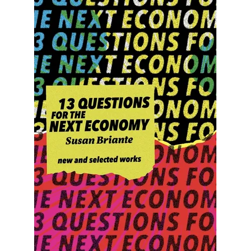 New & Selected: 13 Questions for the Next Economy