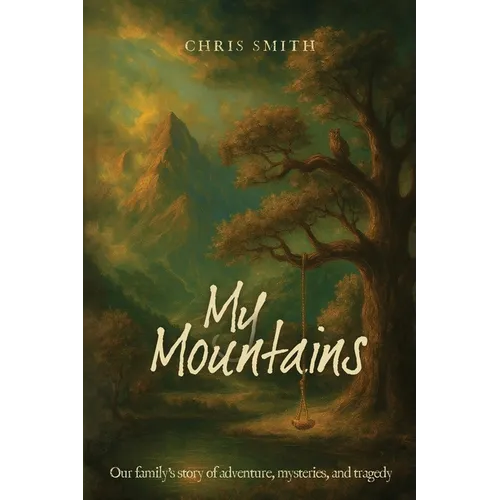 My Mountains: Our family's story of adventure, mysteries, and tragedy