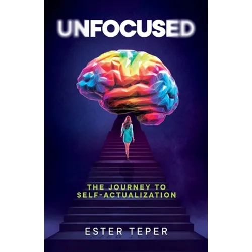 Unfocused: The Journey to Self-Actualization