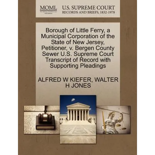 Borough of Little Ferry, a Municipal Corporation of the State of New Jersey, Petitioner, V. Bergen County Sewer U.S. Supreme Court Transcript of Recor