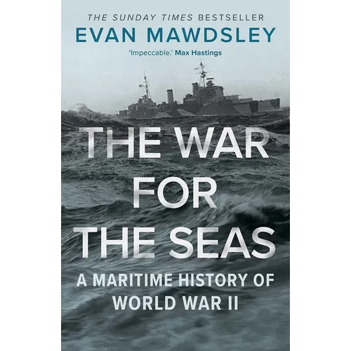 The War for the Seas: A Maritime History of World War II