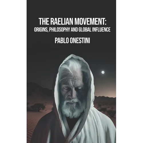 The Raelian Movement: Origins, Philosophy and Global Influence
