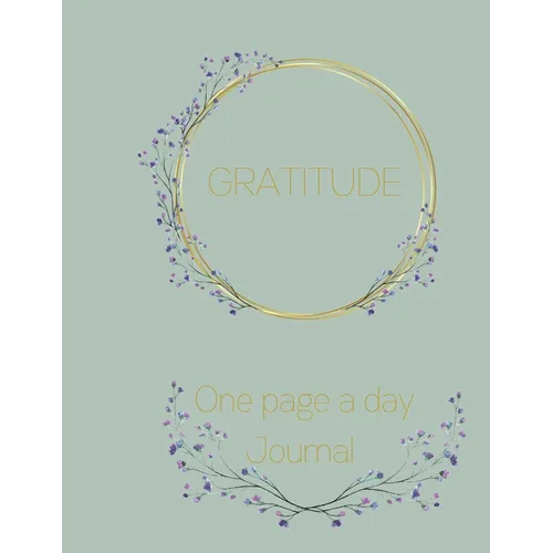 Gratitude: A reflection journal to cultivate an attitude of gratitude one page at a time
