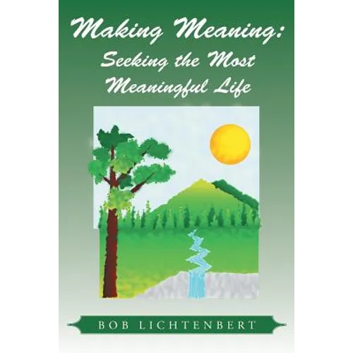 Making Meaning: Seeking the Most Meaningful Life