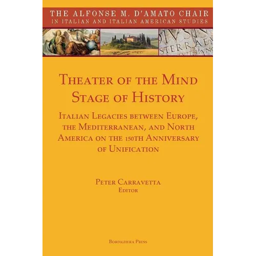 Theater of the Mind, Stage of History: Italian Legacies between Europe, the Mediterranean, and North America on the 150th Anniversary of Unification