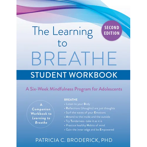 Learning to Breathe Student Workbook: A Six-Week Mindfulness Program for Adolescents