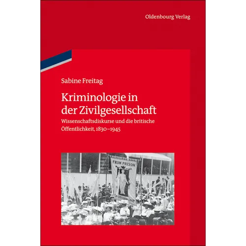 Kriminologie in Der Zivilgesellschaft: Wissenschaftsdiskurse Und Die Britische Öffentlichkeit, 1830-1945