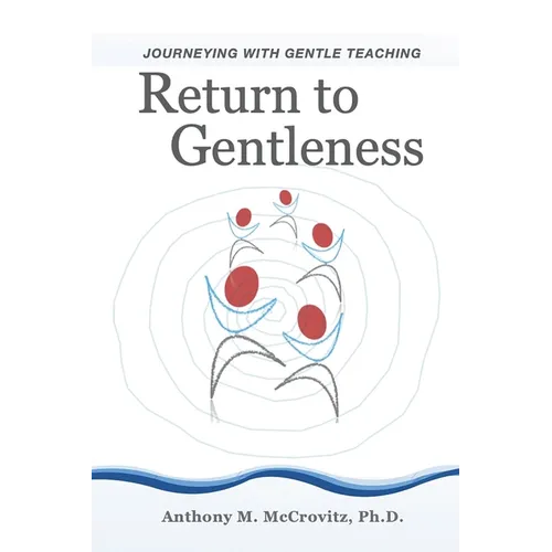 Return to Gentleness: Journeying With Gentle Teaching