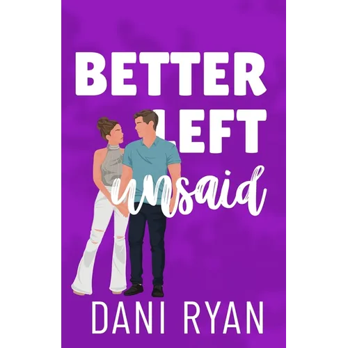 Better Left Unsaid: A Friends to Lovers, Single Mom Rom-com