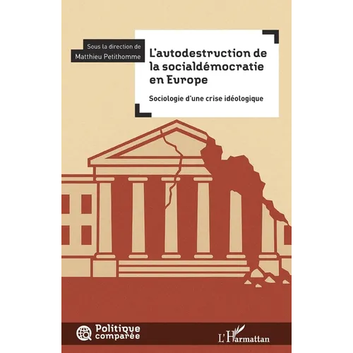 L'autodestruction de la socialdémocratie en Europe: Sociologie d'une crise idéologique