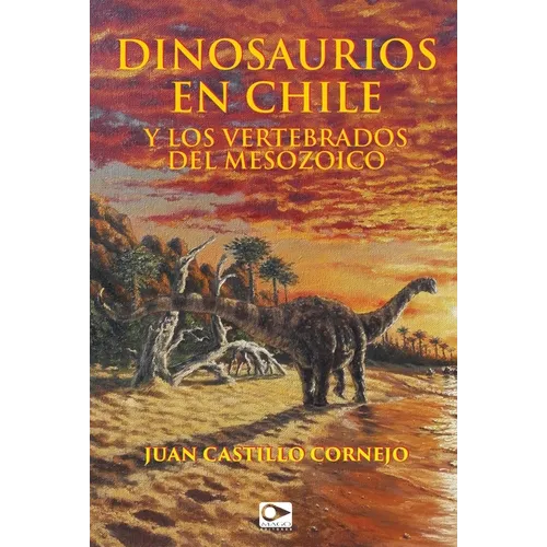 Dinosaurios en Chile y los vertebrados del Mesozoico