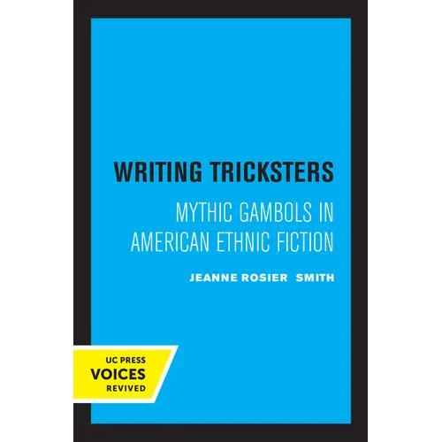 Writing Tricksters: Mythic Gambols in American Ethnic Fiction