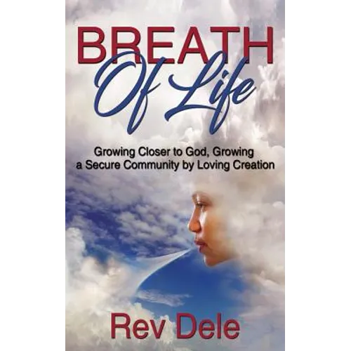Breath of Lilfe: Growing Closer to God, Growing a Secure Community by Loving Creation