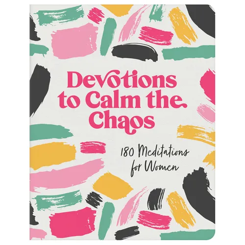 Devotions to Calm the Chaos: 180 Meditations for Women