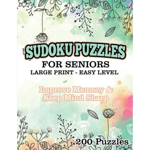 Sudoku Puzzles for Seniors Large Print Easy Level: Improve memory & Keep Mind Sharp 200 Puzzles