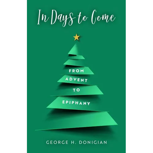 In Days to Come: From Advent to Epiphany