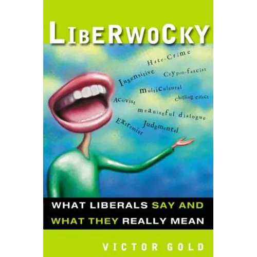 Liberwocky: What Liberals Say and What They Really Mean