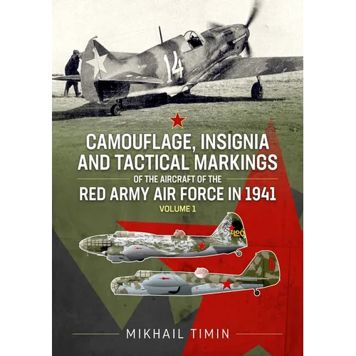 Camouflage, Insignia and Tactical Markings of the Aircraft of the Red Army Air Force in 1941: Volume 1
