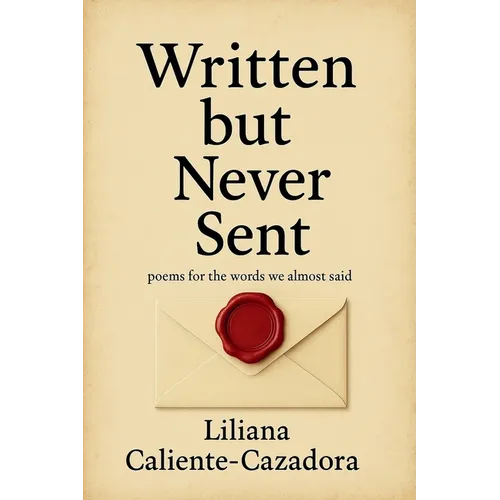 Written but Never Sent: poems for the words we almost said