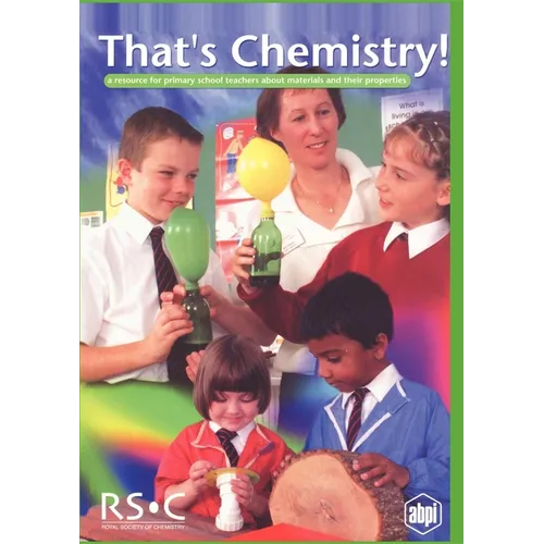 That's Chemistry!: A Resource for Primary School Teachers about Materials and Their Properties