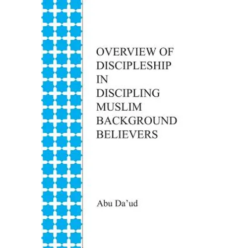 Overview of Discipleship in Discipling Muslim Background Believers