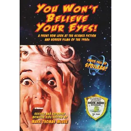 You Won't Believe Your Eyes! (Revised and Expanded Monster Kids Edition): A Front Row Look at the Science Fiction and Horror Films of the 1950s