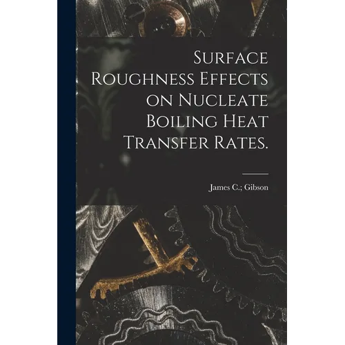 Surface Roughness Effects on Nucleate Boiling Heat Transfer Rates.