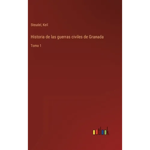 Historia de las guerras civiles de Granada: Tomo 1