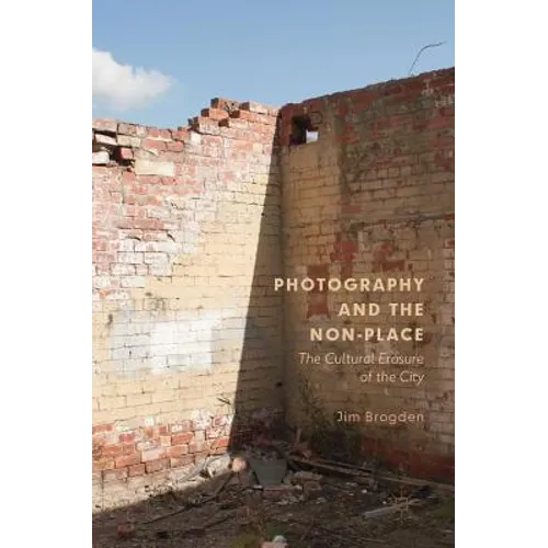Photography and the Non-Place: The Cultural Erasure of the City