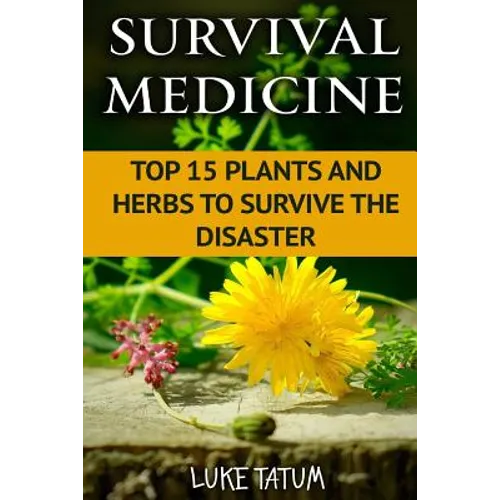Survival Medicine: Top 15 Plants and Herbs To Survive The Disaster