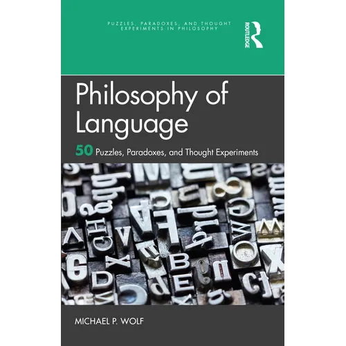 Philosophy of Language: 50 Puzzles, Paradoxes, and Thought Experiments