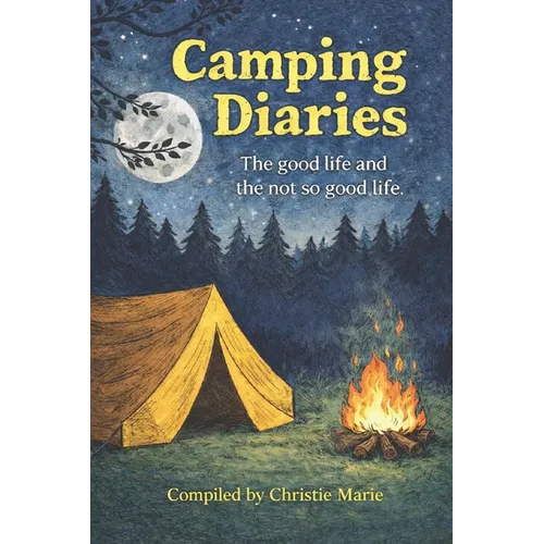 Camping Diaries: The good life and the not so good life