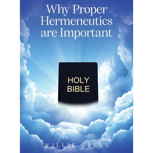 Why Proper Hermeneutics are Important