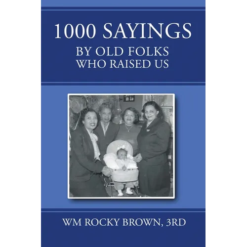 1000 Sayings by Old Folks Who Raised Us