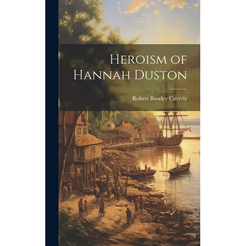 Heroism of Hannah Duston