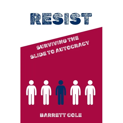 Resist: Surviving the Slide to Autocracy