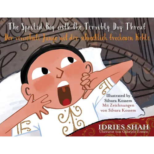 The Spoiled Boy with the Terribly Dry Throat / Der verwöhnte Junge mit der schrecklich trockenen Kehle: Bilingual English-German Edition / Zweisprachi