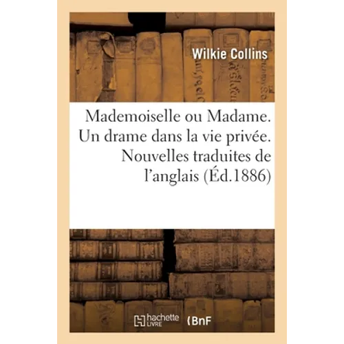 Mademoiselle Ou Madame. Un Drame Dans La Vie Privée