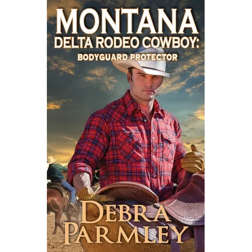 Montana Delta Rodeo Cowboy: Bodyguard Protector