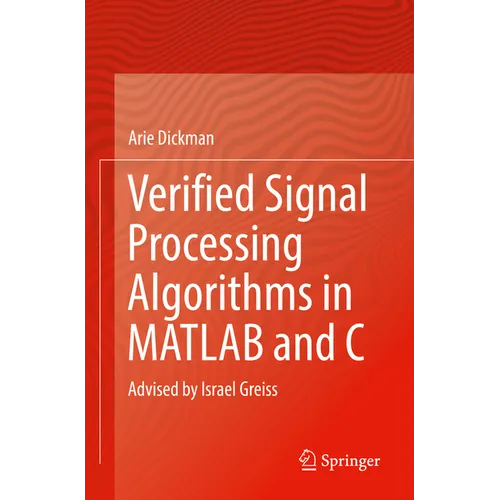 Verified Signal Processing Algorithms in MATLAB and C: Advised by Israel Greiss