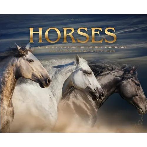 Horses: a Soulful Equestrian Photography Coffee Table Book