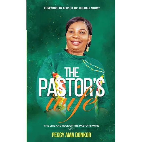 The Pastor's Wife: The Life And Role of The Pastor's Wife