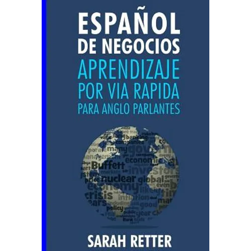 Espanol de Negocios: Aprendizaje por Via Rapida para Anglo Parlantes-: Las 100 más utilizadas palabras de inglés para negocios con 600 frases de ejemp